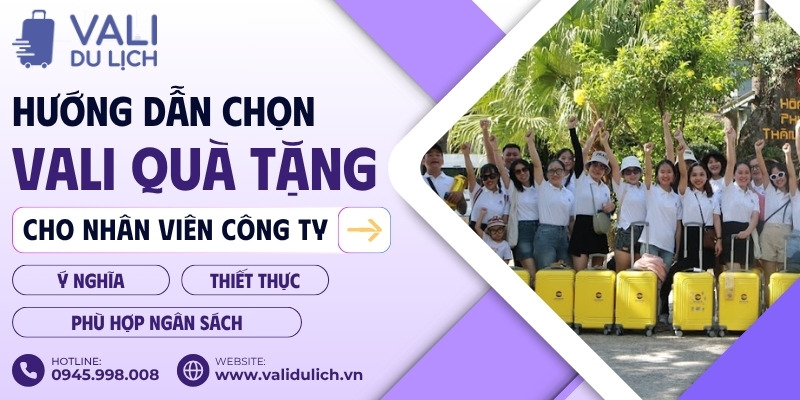 Chọn vali quà tặng cho nhân viên