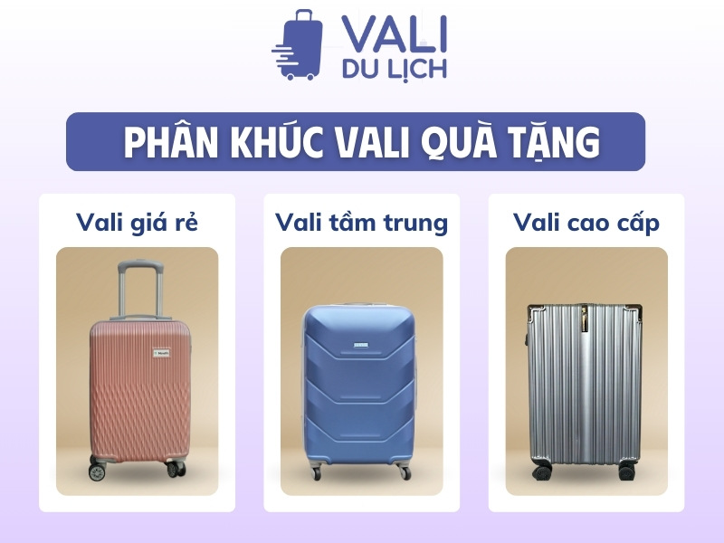 3 phân khúc giá vali quà tặng