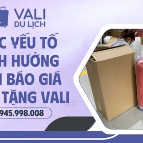 Các yếu tố ảnh hưởng đến báo giá quà tặng vali